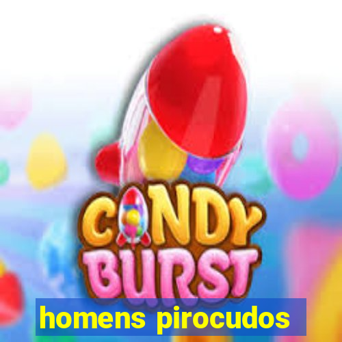 homens pirocudos